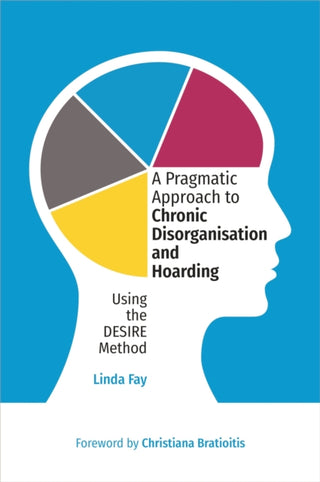 Cover image for 9781839979026 - A Pragmatic Approach to Chronic Disorganisation and Hoarding