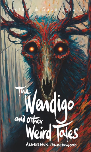 Cover image for 9781840229004 - The Wendigo and Other Weird Tales