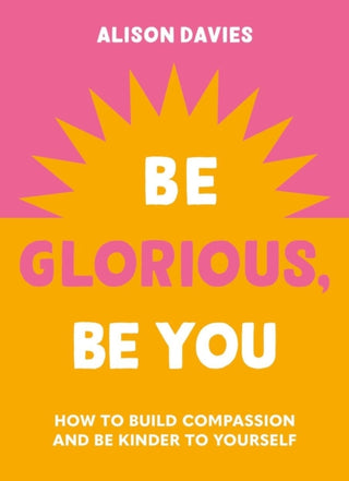 Cover image for 9781841815695 - Be Glorious, Be You