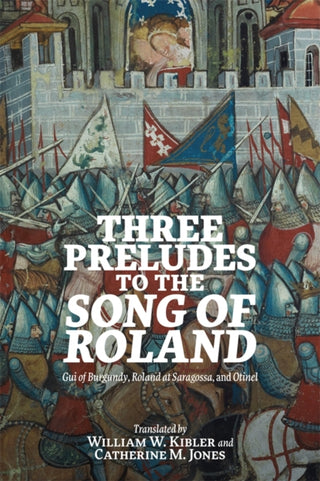 Cover image for 9781843847373 - Three Preludes to the Song of Roland – Gui of Burgundy, Roland at Saragossa, and Otinel