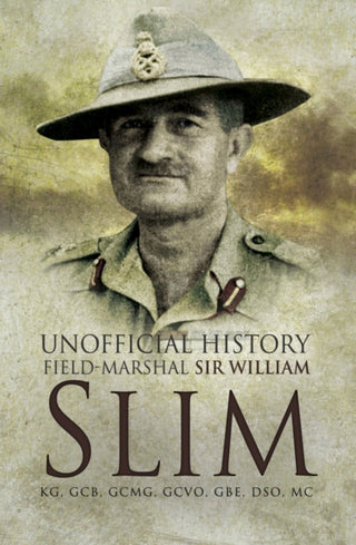 Cover image for 9781844157914 - Unofficial History field-Mrshall Sir William Slim