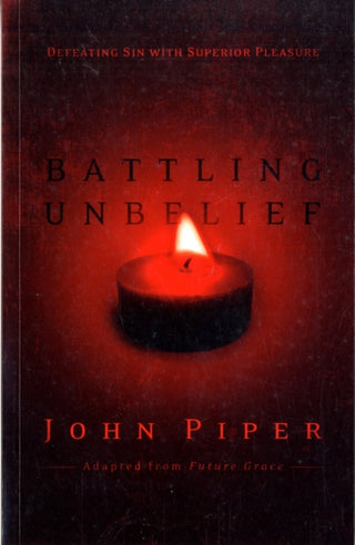 Supplemental image for 9781844743070 - Battling Unbelief – Defeating Sin With Superior Pleasure