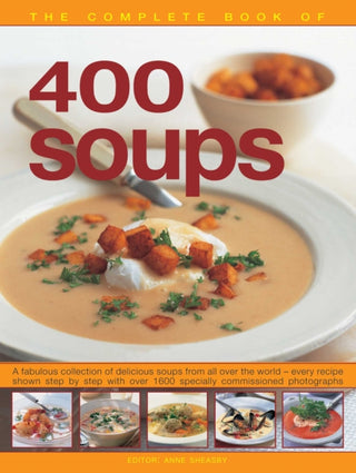 Cover image for 9781844779994 - 400 Soups, The Complete Book of