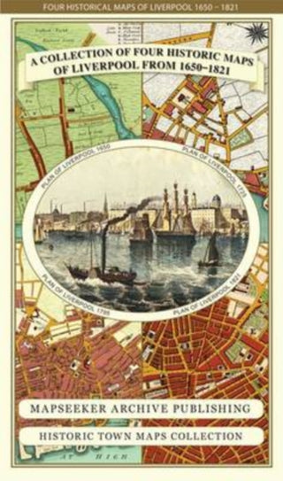Cover image for 9781844918232 - Liverpool 1650 to 1821 - Fold Up Map Containing Town Plans of Liverpool that include Liverpool 1650, 1725, 1795 and Sherwood's plan of Liverpool and Environs 1821