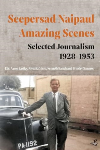 Cover image for 9781845235635 - Seepersad Naipaul, Amazing Scenes: Selected Journalism 1928-1953