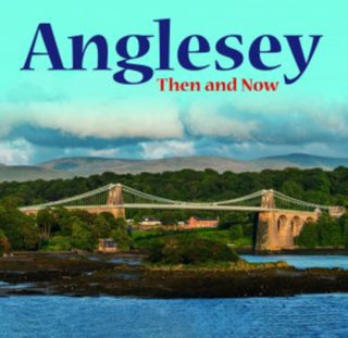 Cover image for 9781845246037 - Anglesey - Then and Now