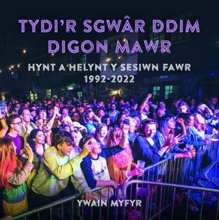 Cover image for 9781845278687 - Tydi'r Sgwar Ddim Digon Mawr - Hynt a Helynt y Sesiwn Fawr 1992-2022