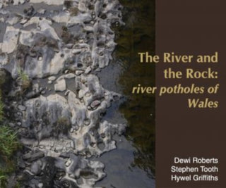 Cover image for 9781845278878 - River and the Rock, The - River Potholes of Wales