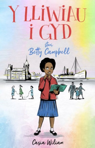 Cover image for 9781845279493 - Y Lliwiau i Gyd - Stori Betty Campbell