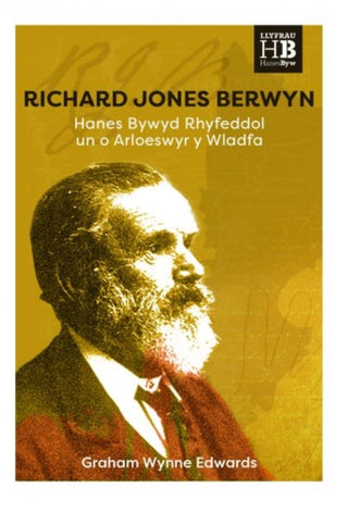 Cover image for 9781845279622 - Richard Jones Berwyn - Hanes Bywyd Rhyfeddol un o Arloeswyr y Wladfa