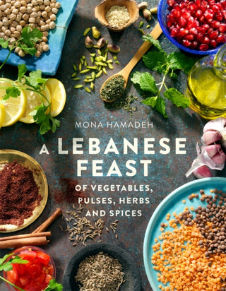 Cover image for 9781845285791 - A Lebanese Feast of Vegetables, Pulses, Herbs and Spices