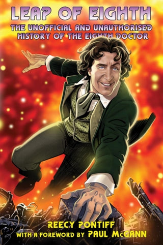 Cover image for 9781845832582 - Doctor Who: Leap of Eighth: The Unofficial and Unauthorised History of the Eighth Doctor