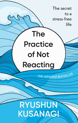 Cover image for 9781846048692 - The Practice of Not Reacting