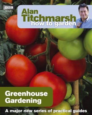 Cover image for 9781846074042 - Alan Titchmarsh How to Garden: Greenhouse Gardening