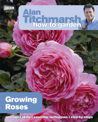 Cover image for 9781846074080 - Alan Titchmarsh How to Garden: Growing Roses