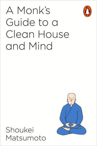 Cover image for 9781846149696 - A Buddhist Monk's Guide to a Clean House and Mind
