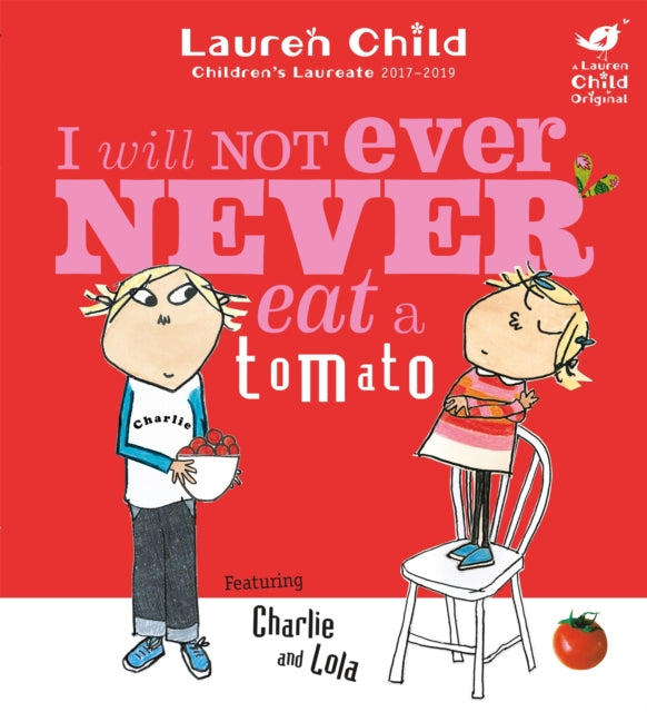 Cover image for 9781846168864 - Charlie and Lola: I Will Not Ever Never Eat A Tomato