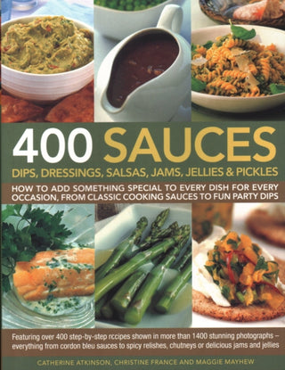 Cover image for 9781846810718 - 400 Sauces, Dips, Dressings, Salsas, Jams, Jellies & Pickles