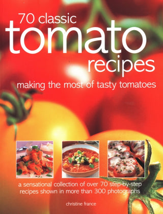 Cover image for 9781846819216 - 70 Classic Tomato Recipes
