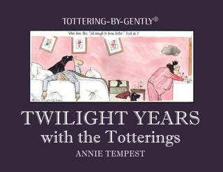 Cover image for 9781846894350 - Twilight Years with the Totterings