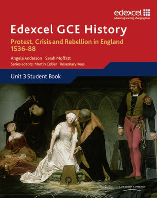 Cover image for 9781846905070 - Edexcel GCE History A2 Unit 3 A1 Protest, Crisis and Rebellion in England 1536-88