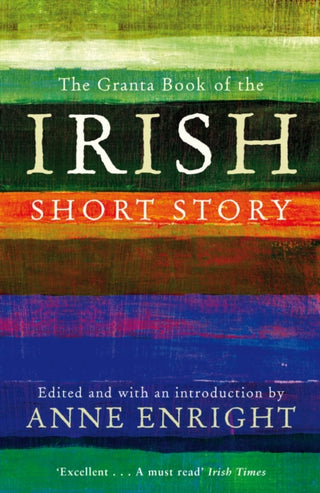 Cover image for 9781847082558 - The Granta Book Of The Irish Short Story