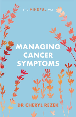 Cover image for 9781847094230 - Managing Cancer Symptoms: The Mindful Way