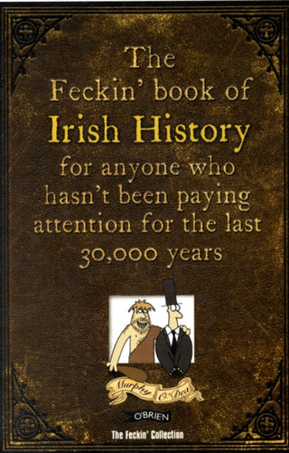Cover image for 9781847170699 - The Feckin' Book of Irish History