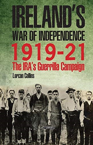 Supplemental image for 9781847179500 - Ireland's War of Independence 1919-21