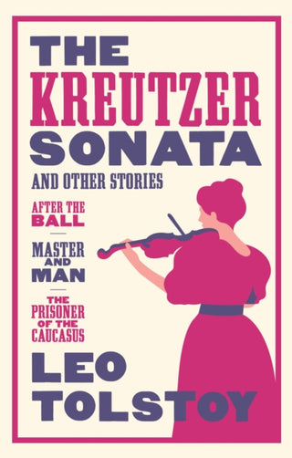 Cover image for 9781847494115 - The Kreutzer Sonata and Other Stories: New Translation