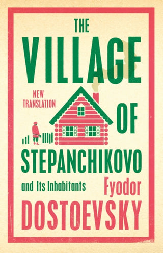 Cover image for 9781847499080 - The Village of Stepanchikovo and Its Inhabitants