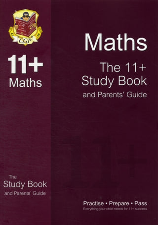 Cover image for 9781847628244 - The 11+ Maths Study Book and Parents' Guide (for GL & Other Test Providers)