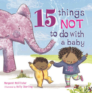 Cover image for 9781847807533 - 15 Things Not to Do with a Baby