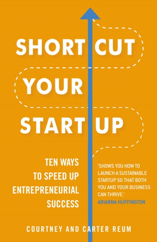 Cover image for 9781847942319 - Shortcut Your Startup: Ten Ways to Speed Up Entrepreneurial Success