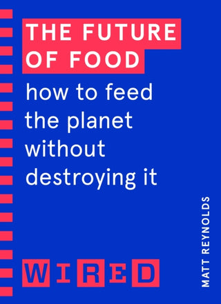 Cover image for 9781847943286 - The Future of Food (WIRED guides)