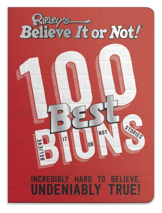 Cover image for 9781847948502 - Ripley’s 100 Best Believe It or Nots
