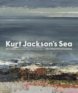 Cover image for 9781848224766 - Kurt Jackson's Sea
