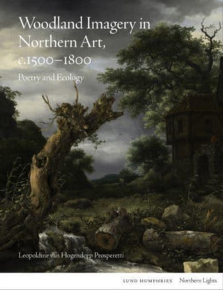 Cover image for 9781848224940 - Woodland Imagery in Northern Art, c. 1500 - 1800