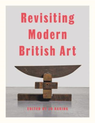 Cover image for 9781848225619 - Revisiting Modern British Art