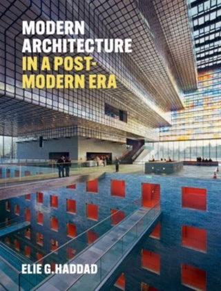 Cover image for 9781848225954 - Modern Architecture in a Post-Modern Era
