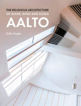 Cover image for 9781848226227 - The Religious Architecture of Alvar, Aino and Elissa Aalto