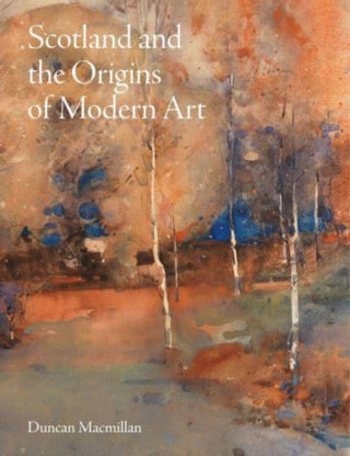 Cover image for 9781848226333 - Scotland and the Origins of Modern Art