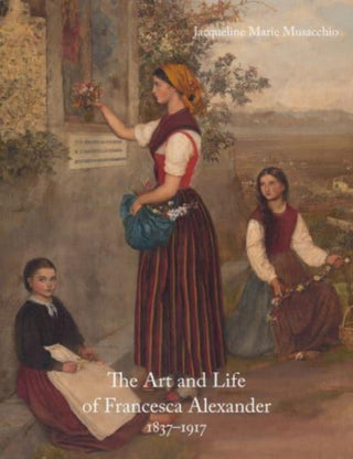 Cover image for 9781848226364 - The Art and Life of Francesca Alexander