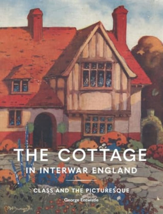 Cover image for 9781848226982 - The Cottage in Interwar England