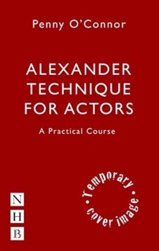 Cover image for 9781848427587 - Alexander Technique for Actors: A Practical Course