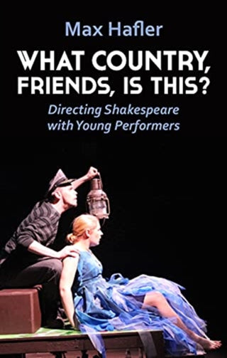 Cover image for 9781848428034 - What Country, Friends, Is This?: Directing Shakespeare with Young Performers