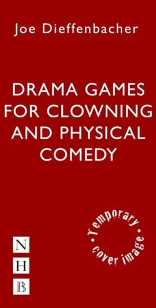 Cover image for 9781848429017 - Drama Games for Clowning and Physical Comedy