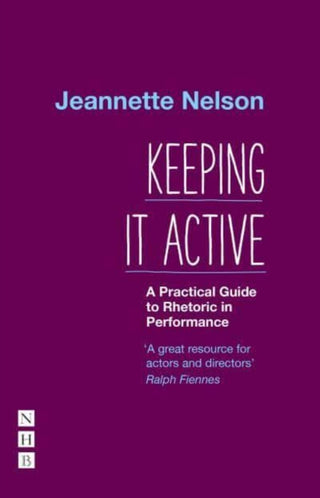 Cover image for 9781848429369 - Keeping It Active: A Practical Guide to Rhetoric in Performance