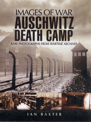 Cover image for 9781848840720 - Auschwitz Death Camp: Rare Photographs from Wartime Archives