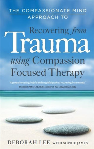 Cover image for 9781849013208 - The Compassionate Mind Approach to Recovering from Trauma